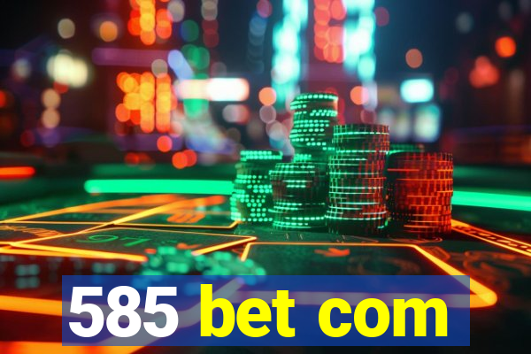 585 bet com